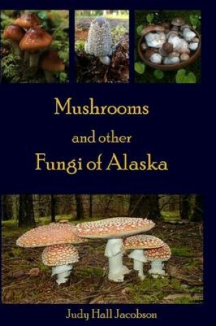 Cover of Mushrooms and Other Fungi of Alaska