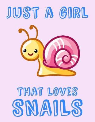 Book cover for Just A Girl That Loves Snails