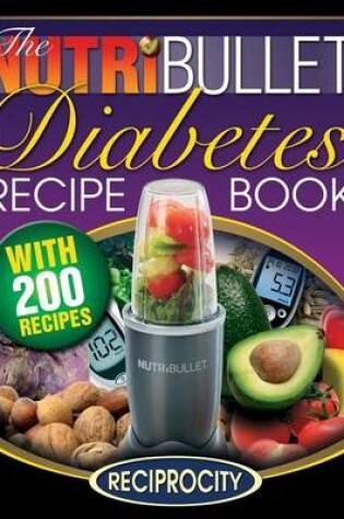 Cover of The Nutribullet Diabetes Recipe Book