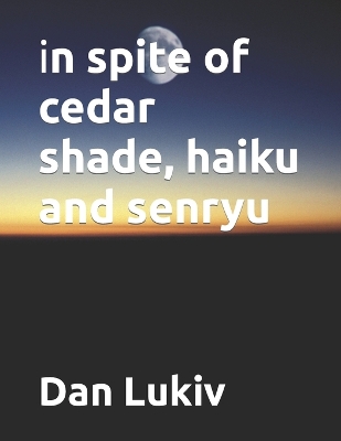 Book cover for in spite of cedar shade, haiku and senryu