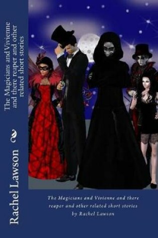 Cover of The Magicians and Vivienne and There Reaper and Other Related Short Stories
