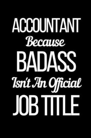 Cover of Accountant Because Badass Isn't An Official Job Title