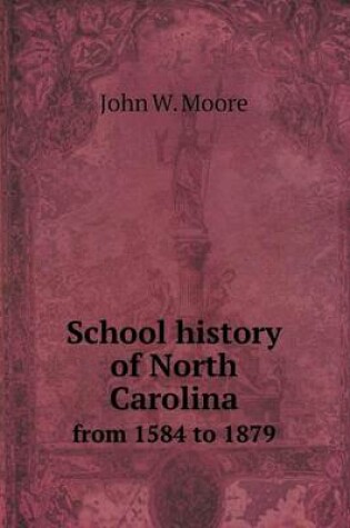 Cover of School history of North Carolina from 1584 to 1879