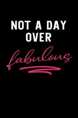 Cover of Not a Day Over Fabulous