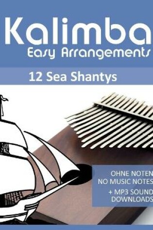 Cover of Kalimba Easy Arrangements - 12 Sea Shantys - Ohne Noten - No Music Notes + MP3 Sound Downloads