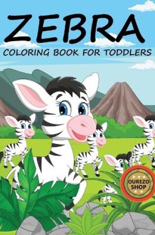 Cover of Zebra Coloring Book For Toddlers