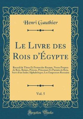 Book cover for Le Livre Des Rois d'Égypte, Vol. 5