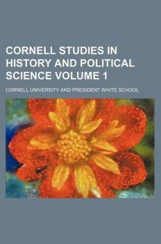 Cover of Cornell Studies in History and Political Science Volume 1