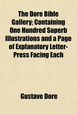 Book cover for The Dore Bible Gallery; Containing One Hundred Superb Illustrations and a Page of Explanatory Letter-Press Facing Each