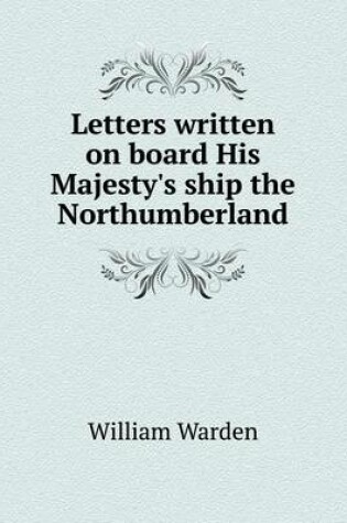 Cover of Letters written on board His Majesty's ship the Northumberland