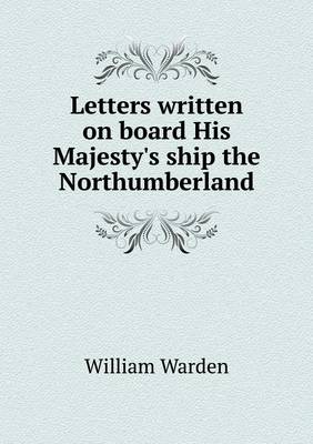 Book cover for Letters written on board His Majesty's ship the Northumberland