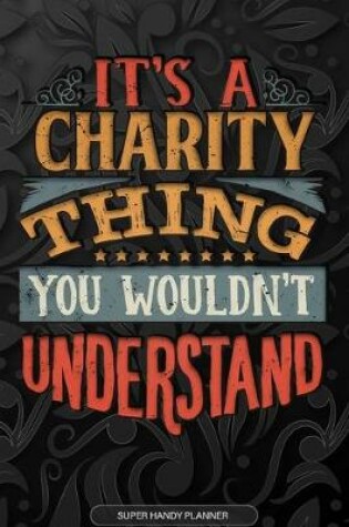 Cover of It's A Charity Thing You Wouldn't Understand