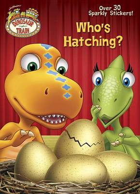 Cover of Who's Hatching? (Dinosaur Train)