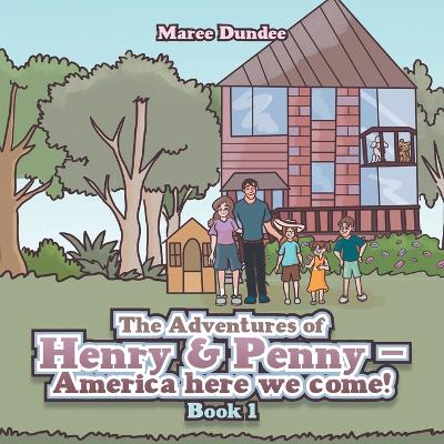 Book cover for The Adventures of Henry & Penny - America here we come!