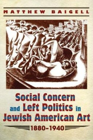 Cover of Social Concern and Left Politics in Jewish American Art 1880-1940