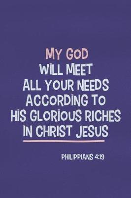 Book cover for My God Will Meet All Your Needs According to His Glorious Riches in Christ Jesus - Philippians 4