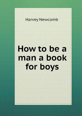 Book cover for How to be a man a book for boys