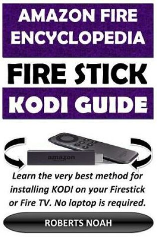 Cover of Amazon Fire Encyclopedia - Amazon Firestick Kodi Guide