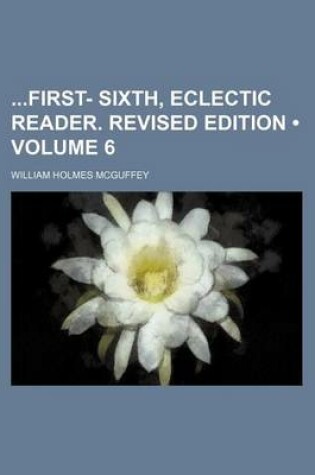 Cover of First- Sixth, Eclectic Reader. Revised Edition Volume 6