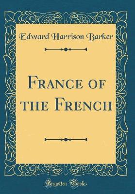 Book cover for France of the French (Classic Reprint)