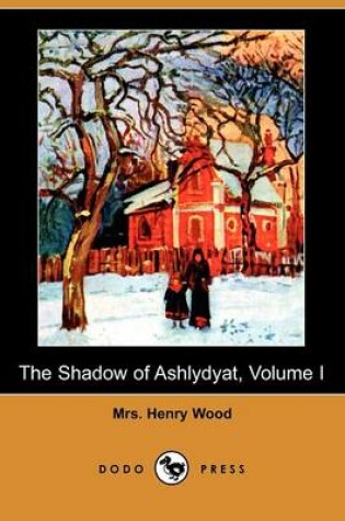 Cover of The Shadow of Ashlydyat, Volume I (Dodo Press)