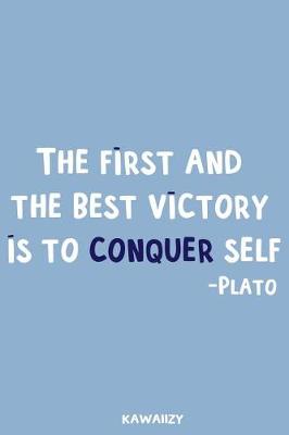 Book cover for The First and the Best Victory Is to Conquer Self - Plato