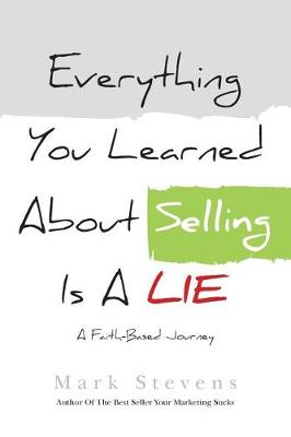 Book cover for Everything You Learned About Selling Is A Lie