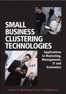 Cover of Small Business Clustering Technologies: Applications in Marketing, Management, IT and Economics