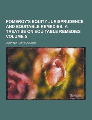 Book cover for Pomeroy's Equity Jurisprudence and Equitable Remedies Volume 5