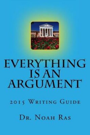 Cover of Everything is an Argument 2015 Writing Guide