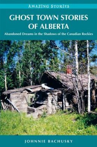 Cover of Ghost Town Stories of Alberta