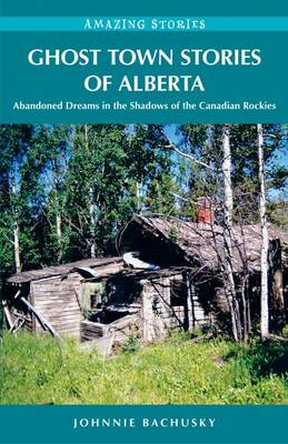 Book cover for Ghost Town Stories of Alberta