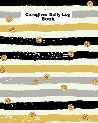 Book cover for Caregiver Daily Log Book