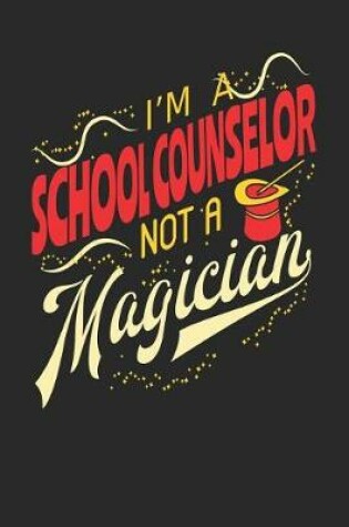 Cover of I'm A School Counselor Not A Magician