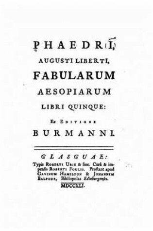 Cover of Phaedri, Augusti liberti, fabularum Aesopiarum libri quinque, ex editione Burmanni