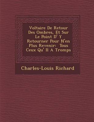 Book cover for Voltaire de Retour Des Ombres, Et Sur Le Point D' y Retourner Pour N'En Plus Revenir