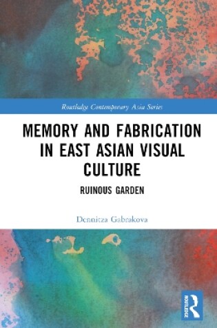 Cover of Memory and Fabrication in East Asian Visual Culture