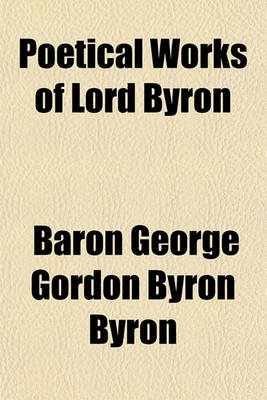 Book cover for Poetical Works of Lord Byron Volume 4; The Prisoner of Chillon. Poems of July-September 1816. Monody on the Death of R.B. Sheridan. Manfred. the Lamen