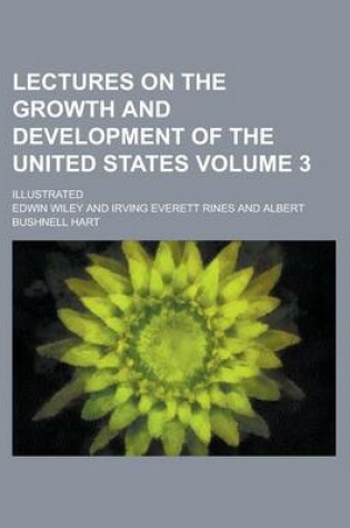 Cover of Lectures on the Growth and Development of the United States; Illustrated Volume 3