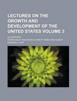 Book cover for Lectures on the Growth and Development of the United States; Illustrated Volume 3