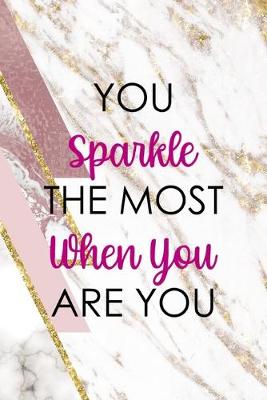 Book cover for You Sparkle The Most When You Are You