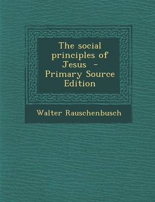 Book cover for The Social Principles of Jesus - Primary Source Edition