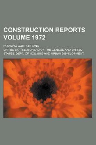 Cover of Construction Reports; Housing Completions Volume 1972