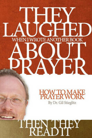 Cover of They Laughed When I Wrote Another Book About Prayer Then They Read It