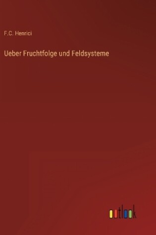 Cover of Ueber Fruchtfolge und Feldsysteme