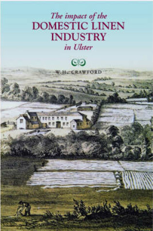 Cover of The Impact of the Domestic Linen Industry in Ulster