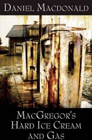 Cover of MacGregor's Hard Ice Cream and Gas