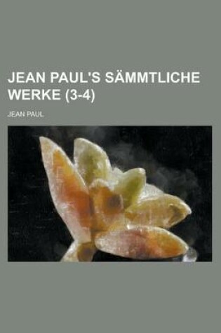 Cover of Jean Paul's Sammtliche Werke (3-4)