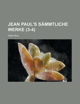 Book cover for Jean Paul's Sammtliche Werke (3-4)