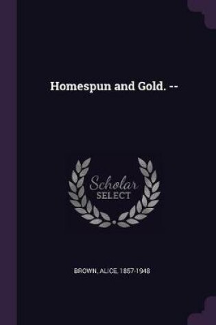 Cover of Homespun and Gold. --